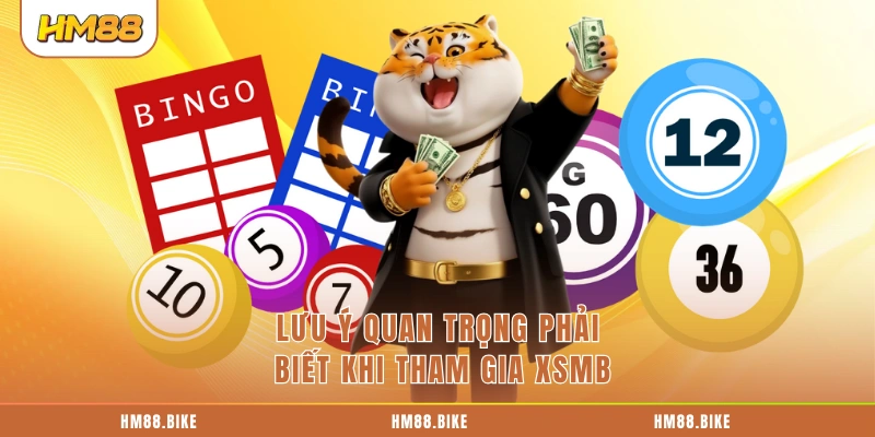Lưu ý quan trọng phải biết khi tham gia XSMB