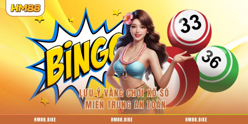 Lưu ý vàng chơi xổ số miền Trung an toàn