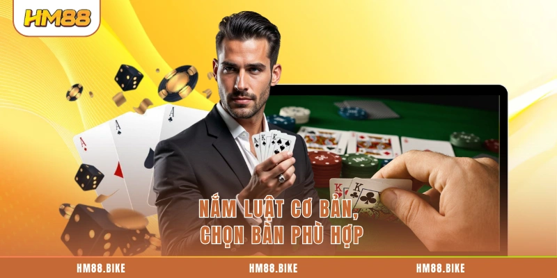 Poker HM88 - Hướng Dẫn Tham Gia Và Bí Quyết Thắng Lớn Nắm luật cơ bản, chọn bàn phù hợp